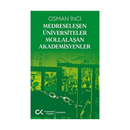Medreseleşen Üniversiteler Mollalaşan Akademisyenler