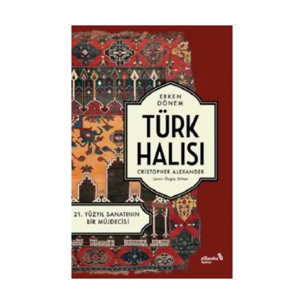 Erken Dönem Türk Halısı - 21. Yüzyıl Sanatının Bir Müjdecisi