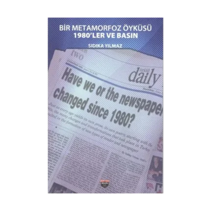 Bir Metamorfoz Öyküsü - 1980’ler Ve Basın