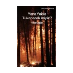 Yana Yakıla Tükenecek miyiz?