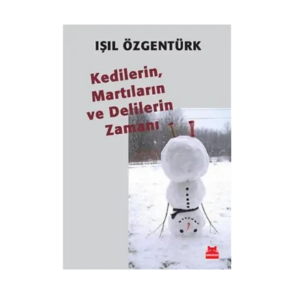 Kedilerin, Martıların ve Delilerin Zamanı