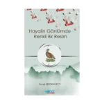 Hayalin Gönlümde Renkli Bir Resim