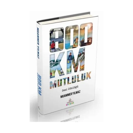 800 Km Mutluluk:Çantasız Yürüyüş (Ciltli)