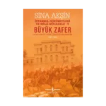 Büyük Zafer - İstanbul Hükümetleri Milli Mücadele-V (1921-1922)