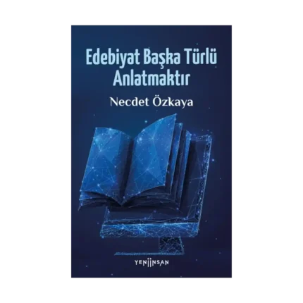 Edebiyat Başka Türlü Anlatmaktır