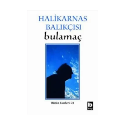 Halikarnas Balıkçısı - Bulamaç Bütün Eserleri: 21
