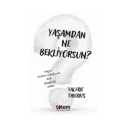 Yaşamdan Ne Bekliyorsunuz?