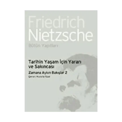 Tarihin Yaşam İçin Yararı ve Sakıncası: Zamana Aykırı Bakışlar 2
