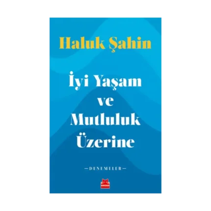 İyi Yaşam ve Mutluluk Üzerine