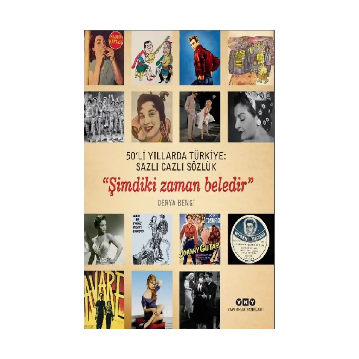 85a2c-50-li-yillarda-turkiye-sazli-cazli-sozluk-simdiki-zaman-beledir-1-1.webp 50’li Yıllarda Türkiye: Sazlı Cazlı Sözlük - Şimdiki Zaman Beledir - Görsel 1