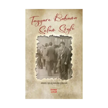 Tayyare Babama Selam Söyle