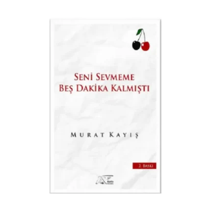 Seni Sevmeme Beş Dakika Kalmıştı