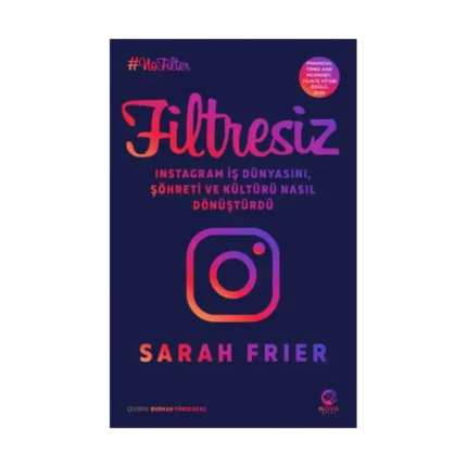 Filtresiz: Instagram İş Dünyasını, Şöhreti ve Kültürü Nasıl Dönüştürdü