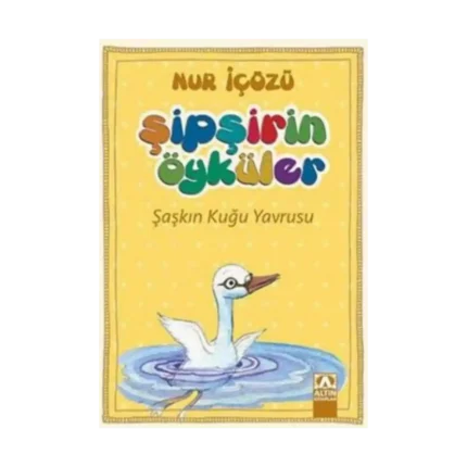 Şipşirin Öyküler : Şaşkın Kuğu Yavrusu