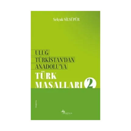 Uluğ Türkistan’dan Anadolu’ya Türk Masalları-2