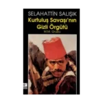 Kurtuluş Savaşı’nın Gizli Örgütü