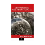 A Bid for Fortune or Dr. Nikola's Vendetta