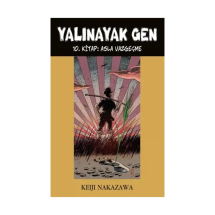 Yalınayak Gen - 10 Asla Vazgeçme