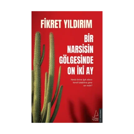 Bir Narsisin Gölgesinde On İki Ay