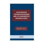 Uluslararası Yatırım Hukukunda Adil ve Hakkaniyetli Muamele İlkesi