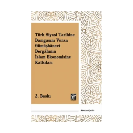 Türk Siyasi Tarihine Damgasını Vuran Gümüşhanevi Dergahının İslam Ekonomisine Katkıları
