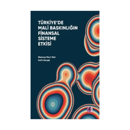 Türkiye'de Mali Baskınlığın Finansal Sisteme Etkisi