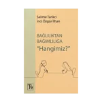 Bağlılıktan Bağımlılığa Hangimiz?