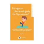 Çocuğunuz Hastalandığında Ne Yapmalısınız?