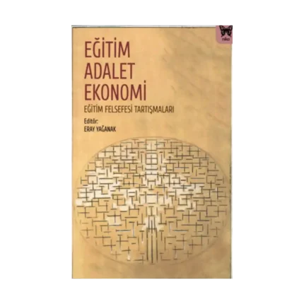 Eğitim, Adalet Ekonomi: Eğitim Felsefesi Tartışmaları