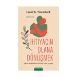 İhtiyacın Olana Dönüşmek