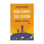 Baba Olmayı Çok Sevdim