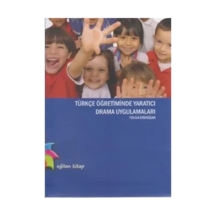 Türkçe Öğretiminde Yaratıcı Drama Uygulamaları