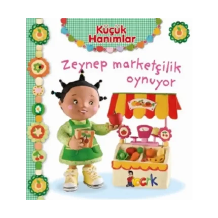Zeynep Marketçilik Oynuyor - Küçük Hanımlar (Ciltli)