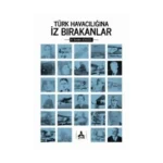 Türk Havacılığında İz Bırakanlar