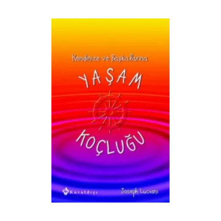 Kendinize ve Başkalarına Yaşam Koçluğu