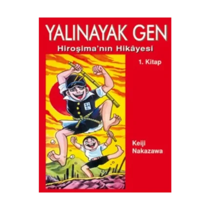 Yalınayak Gen Hiroşima’nın Hikayesi 1. Kitap