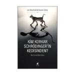 Kim Korkar Schrödinger'in Kedisinden? A'dan Z'ye Yeni Bilimin Rehberi