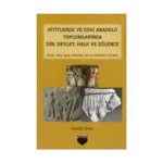 Hititlerde ve Eski Anadolu Toplumlarında Din, Devlet, Halk ve Eğlence