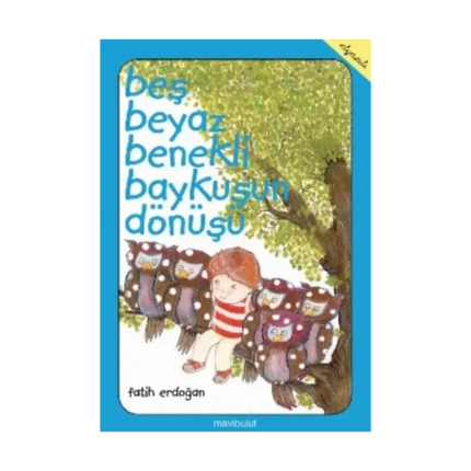 Beş Beyaz Benekli Baykuşun Dönüşü