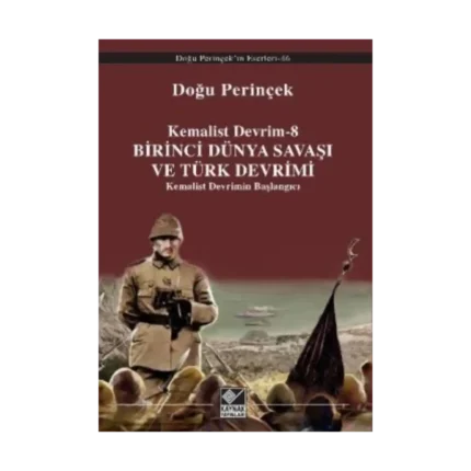 Kemalist Devrim 8 - Birinci Dünya Savaşı ve Türk Devrimi