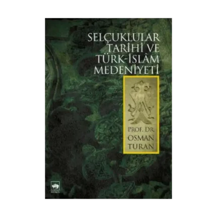 Selçuklular Tarihi ve Türk - İslam Medeniyeti