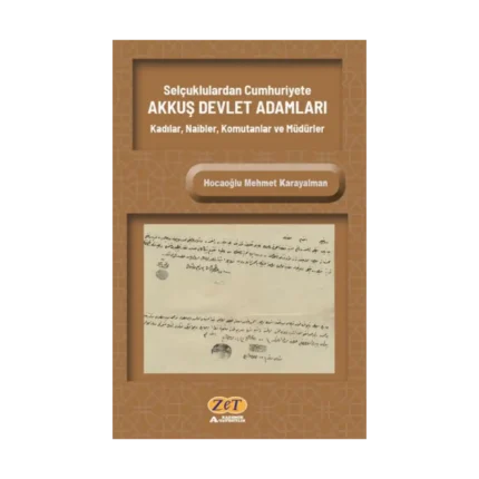 Selçuklulardan Cumhuriyete AKKUŞ DEVLET ADAMLARI Kadılar, Naibler, Komutanlar ve Müdürler