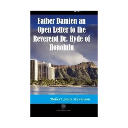 Father Damien an Open Letter to the Reverend Dr. Hyde of Honolulu