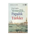 Orta Çağda Venedik Papalık ve Türkler