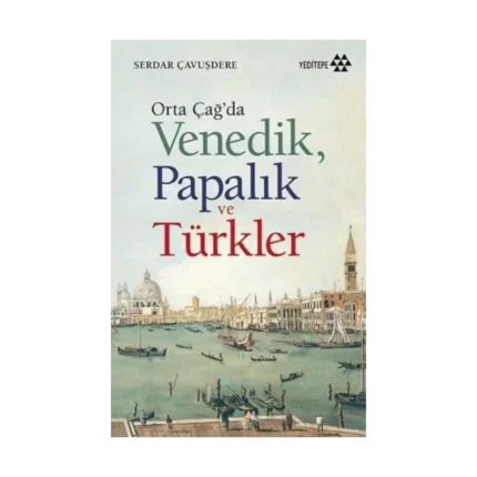 Orta Çağda Venedik Papalık ve Türkler