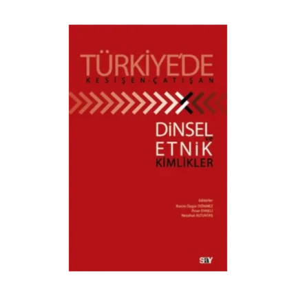 Türkiye’de Kesişen-Çatışan Dinsel Ve Etnik Kimlikler
