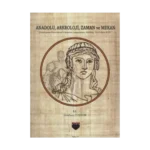 Anadolu, Arkeoloji, Zaman ve Mekan