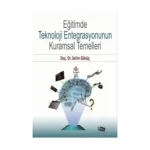 Eğitimde Teknoloji Entegrasyonunun Kurumsal Temelleri