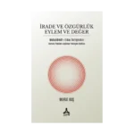 İrade ve Özgürlük Eylem ve Değer