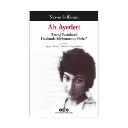 Ah Ayetleri - “Furuğ Ferruhzad Hakkında Söylenmemiş Sözler”
